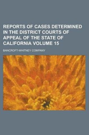 Cover of Reports of Cases Determined in the District Courts of Appeal of the State of California Volume 15