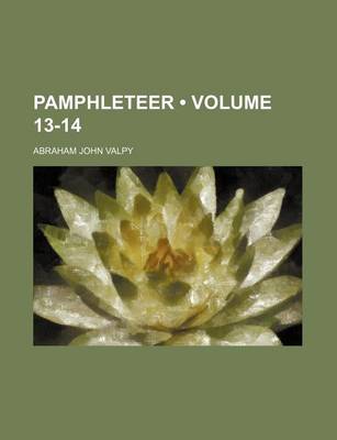 Book cover for The Pamphleteer Volume 13-14