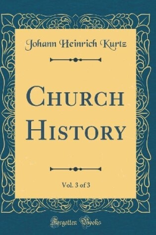 Cover of Church History, Vol. 3 of 3 (Classic Reprint)