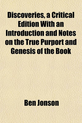 Book cover for Discoveries, a Critical Edition with an Introduction and Notes on the True Purport and Genesis of the Book