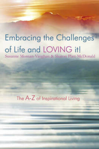 Cover of Embracing the Challenges of Life and Loving It!