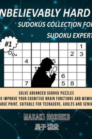 Cover of Unbelievably Hard Sudokus Collection for Sudoku Expert #1