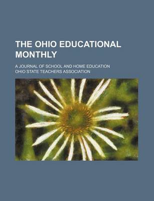 Book cover for The Ohio Educational Monthly (Volume 12); A Journal of School and Home Education