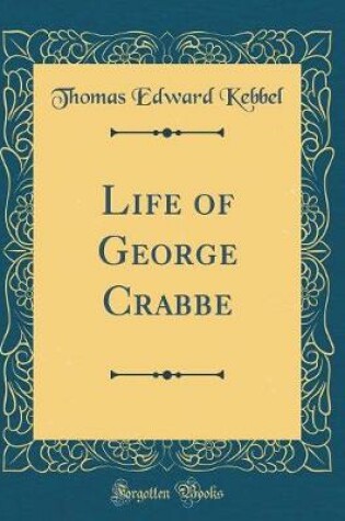 Cover of Life of George Crabbe (Classic Reprint)