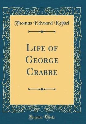 Book cover for Life of George Crabbe (Classic Reprint)