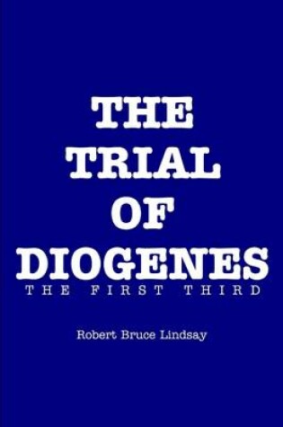 Cover of The Trial of Diogenes: The First Third