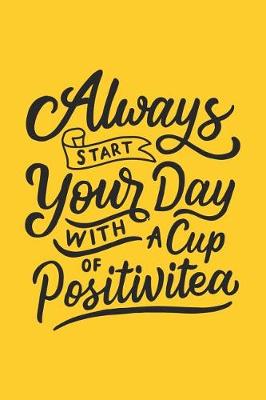 Book cover for Always Start Your Day with a Cup of Positivitea