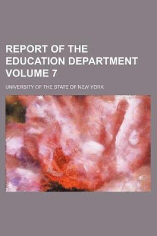 Cover of Report of the Education Department Volume 7