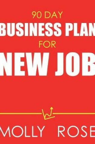 Cover of 90 Day Business Plan For New Job