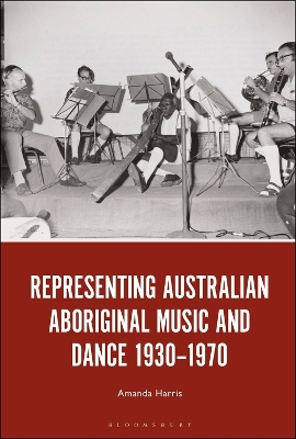 Cover of Representing Australian Aboriginal Music and Dance 1930-1970