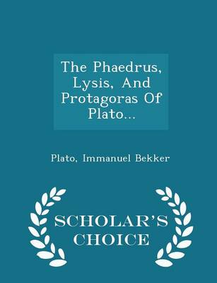 Book cover for The Phaedrus, Lysis, and Protagoras of Plato... - Scholar's Choice Edition