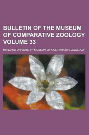 Cover of Bulletin of the Museum of Comparative Zoology Volume 33