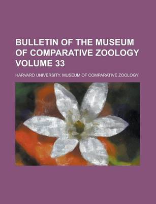 Book cover for Bulletin of the Museum of Comparative Zoology Volume 33