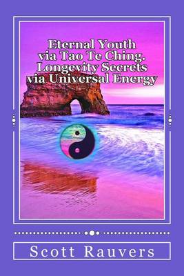 Book cover for Eternal Youth via Tao Te Ching. Longevity Secrets via Universal Energy