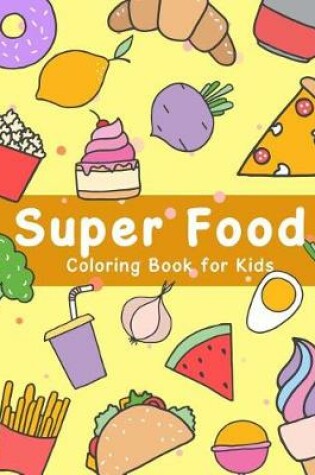 Cover of Super Food Coloring Book for Kids