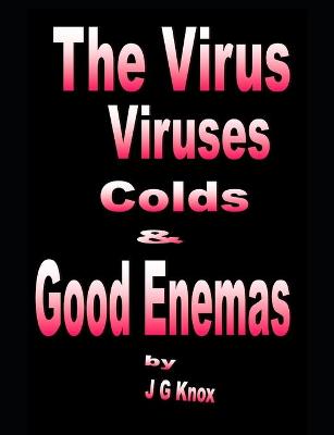 Book cover for The Virus, Viruses, Colds & Good Enemas