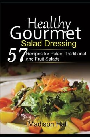 Cover of Healthy Gourmet Salad Dressing