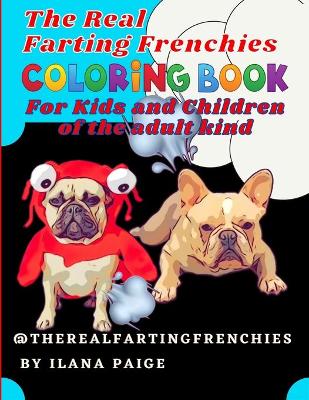 Book cover for The Real Farting Frenchies Coloring Book For Kids and Children