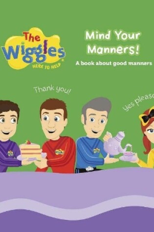 Cover of The Wiggles: Here to Help: Mind Your Manners!