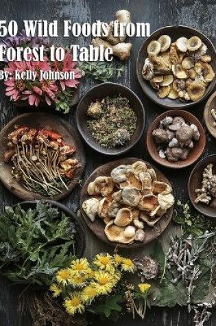 Cover of 50 Wild Foods from Forest to Table