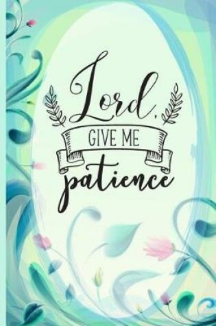 Cover of Lord Give Me Patience