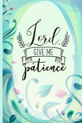 Book cover for Lord Give Me Patience