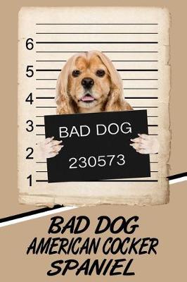 Book cover for Bad Dog American Cocker Spaniel