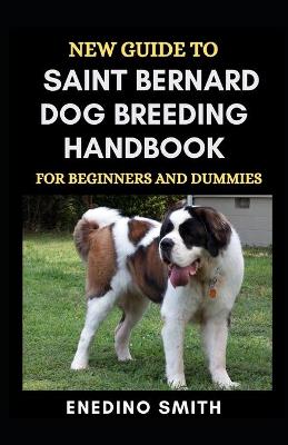 Book cover for New Guide To Saint Bernard Dog Breeding Handbook For Beginners And Dummies