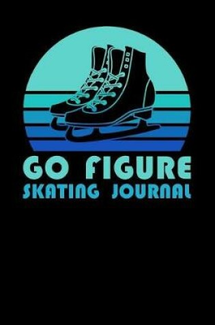 Cover of Go Figure Skating Journal