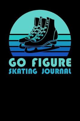 Book cover for Go Figure Skating Journal