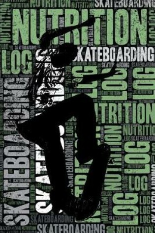 Cover of Skateboarding Nutrition Log and Diary