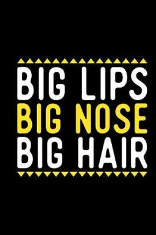 Cover of Big Lips Big Nose Big Hair