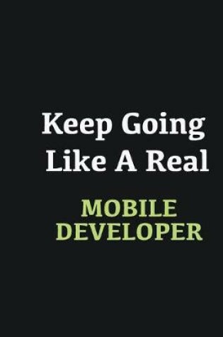 Cover of Keep Going Like a Real Mobile Developer