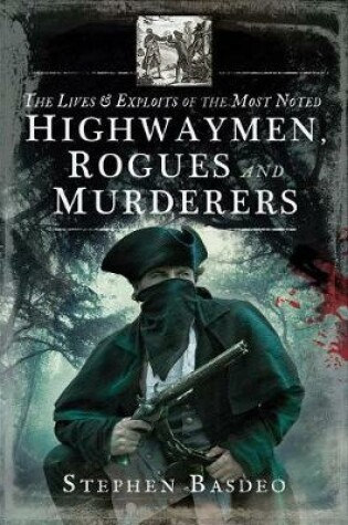 Cover of The Lives & Exploits of the Most Noted Highwaymen, Rogues and Murderers