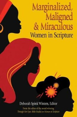 Cover of Marginalized, Maligned, and Miraculous Women in Scripture
