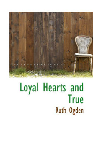 Cover of Loyal Hearts and True