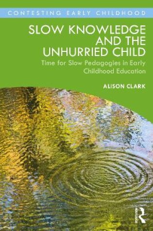Cover of Slow Knowledge and the Unhurried Child