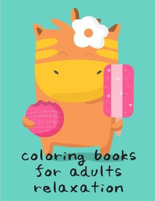 Cover of Coloring Books For Adults Relaxation