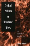 Book cover for Critical Politics of Teachers' Work