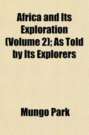 Cover of Africa and Its Exploration (Volume 2); As Told by Its Explorers