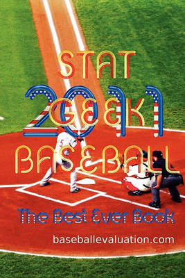 Book cover for Stat Geek Baseball, the Best Ever Book 2011