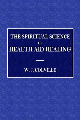 Book cover for The Spiritual Science of Health and Healing