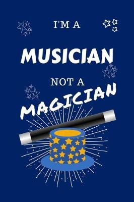 Book cover for I'm A Musician Not A Magician