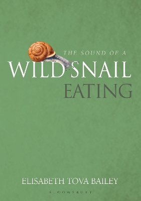 The Sound of a Wild Snail Eating by Elisabeth Tova Bailey