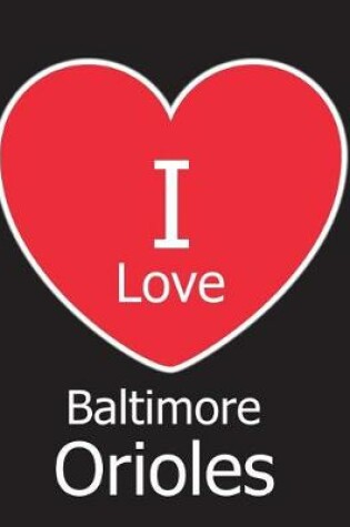 Cover of I Love Baltimore Orioles