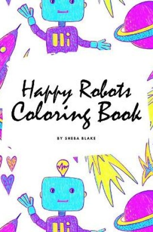 Cover of Happy Robots Coloring Book for Children (8x10 Coloring Book / Activity Book)