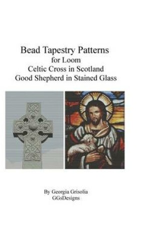 Cover of Bead Tapestry Patterns for Loom Celtic Cross and Good Shepherd in stained Glass