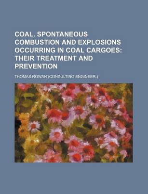 Book cover for Coal. Spontaneous Combustion and Explosions Occurring in Coal Cargoes; Their Treatment and Prevention