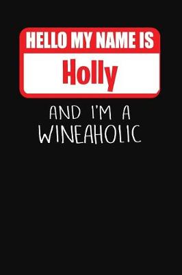 Book cover for Hello My Name Is Holly and I'm a Wineaholic