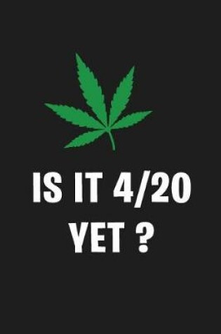 Cover of Is It 4/20 Yet ?
